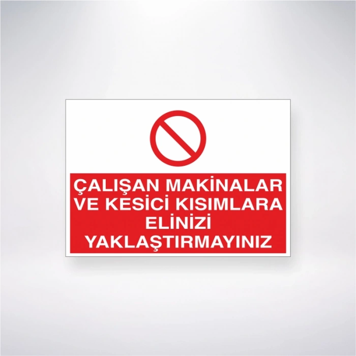 Çalışan Makinalara ve Kesici Kısımlara Elinizi Yaklaştırmayınız Sticker 20X28 Cm