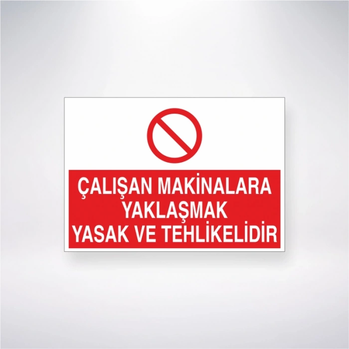 Çalışan Makinalara Yaklaşmak Yasak ve Tehlikelidir Sticker 20X28 Cm