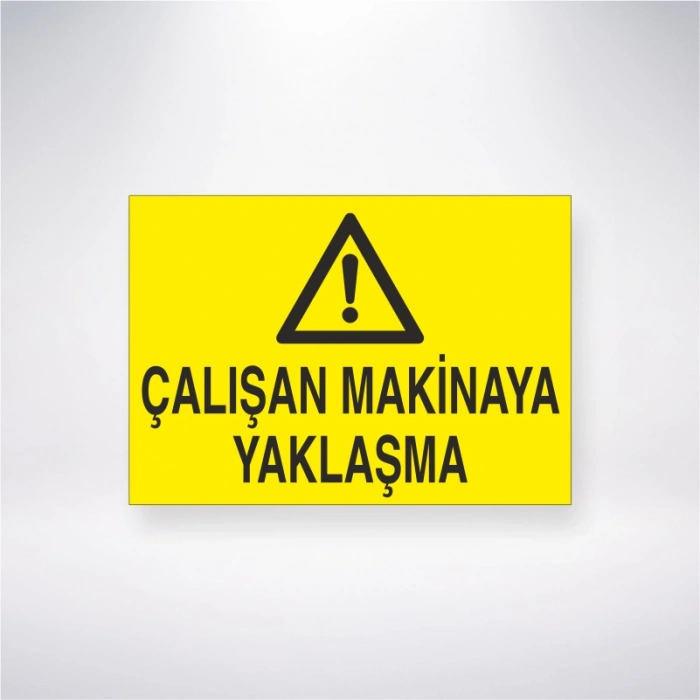 Çalışan Makinaya Yaklaşma Sticker 20X28 Cm