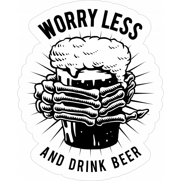 Worry Less and Drink Better Sticker 10x10 cmRenkli Sticker