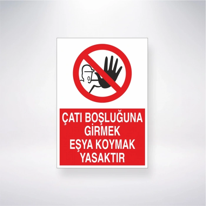 Çatı Boşluğuna Girmek Eşya Koymak Yasaktır Sticker 20X28 Cm