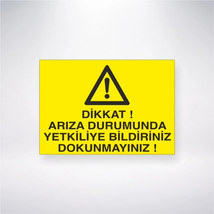 Dikkat Arıza Durumunda Yetkiliye Bildiriniz Dokunmayınız Sticker 20X28 Cm