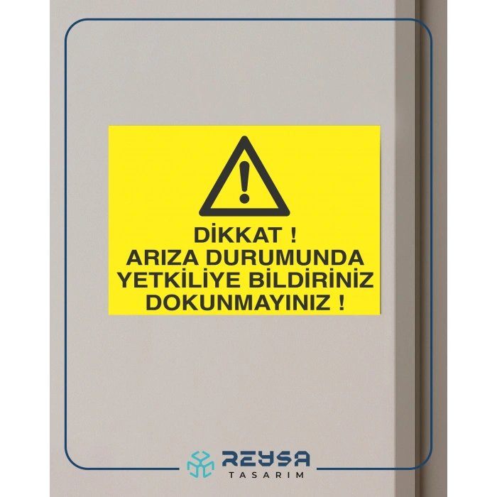 Dikkat Arıza Durumunda Yetkiliye Bildiriniz Dokunmayınız Sticker 20X28 Cm