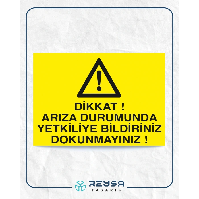 Dikkat Arıza Durumunda Yetkiliye Bildiriniz Dokunmayınız Sticker 20X28 Cm