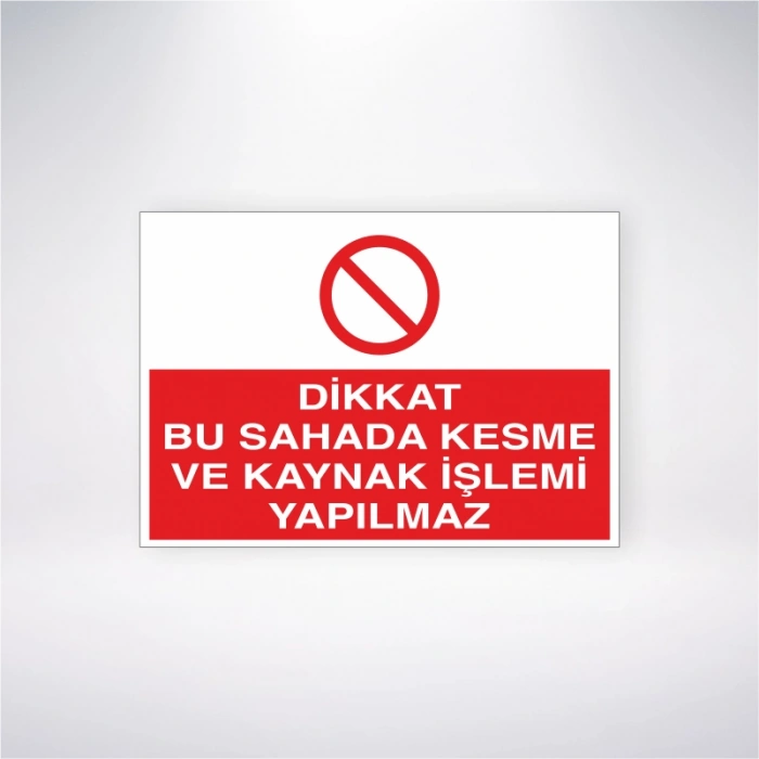 Dikkat Bu Sahada Kesme ve Kaynak İşlemi Yapılmaz Sticker 20X28 Cm