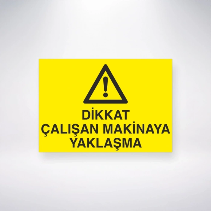 Dikkat Çalışan Makinaya Yaklaşma Sticker 20X28 Cm