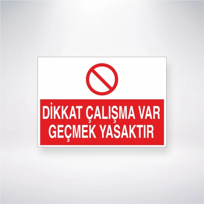 Dikkat Çalışma Var Geçmek Yasaktır Sticker 20X28 Cm