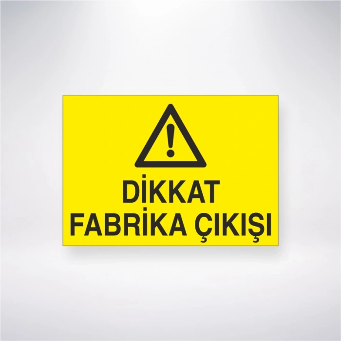 Dikkat Fabrika Çıkışı Sticker 20X28 Cm