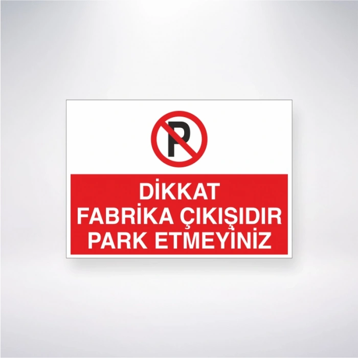 Dikkat Fabrika Çıkışıdır Park Etmeyiniz Sticker 20X28 Cm