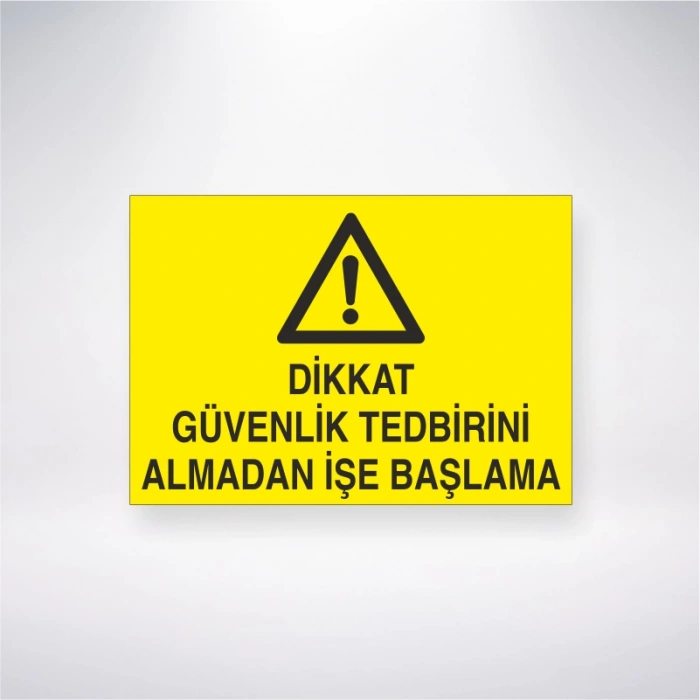 Dikkat Güvenlik Tedbirini Almadan İşe Başlama Sticker 20X28 Cm