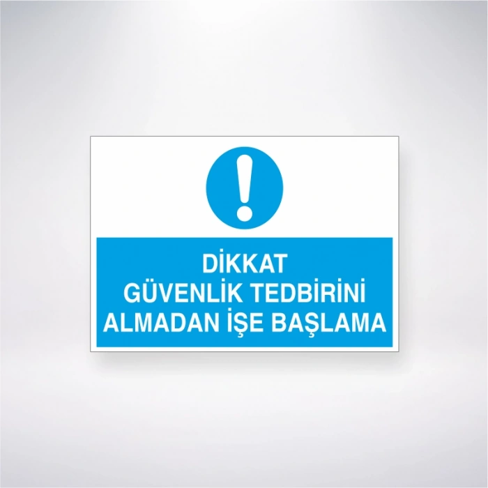 Dikkat Güvenlik Tedbirini Almadan İşe Başlama Sticker 20X28 Cm