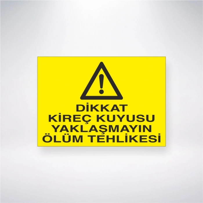 Dikkat Kireç Kuyusu Yaklaşmayın Ölüm Tehlikesi Sticker 20X28 Cm