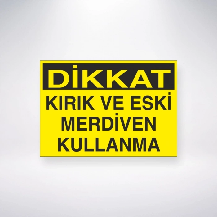 Dikkat Kırık ve Eski Merdiven Kullanma Sticker 20X28 Cm