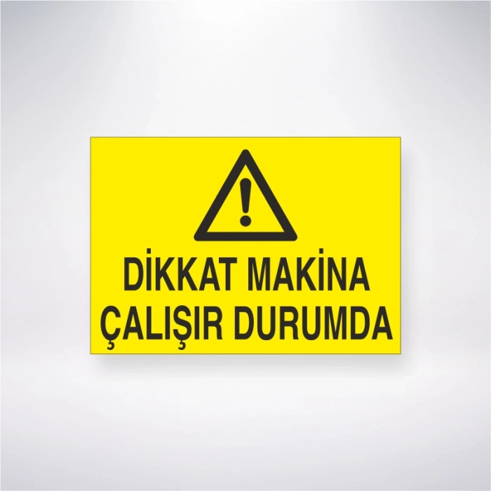Dikkat Makine Çalışır Durumda Sticker 20X28 Cm