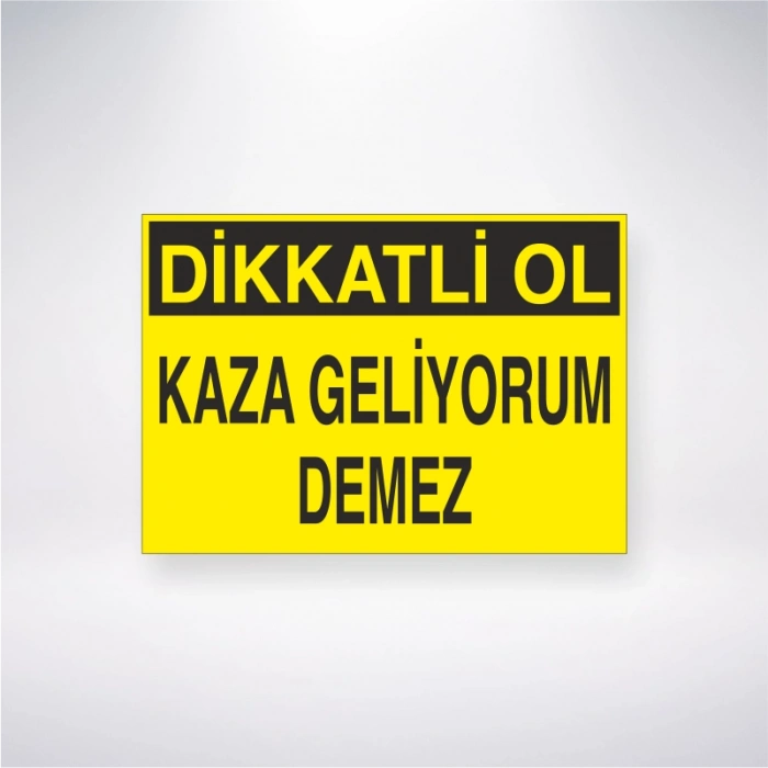 Dikkatli Ol Kaza Geliyorum Demez Sticker 20X28 Cm