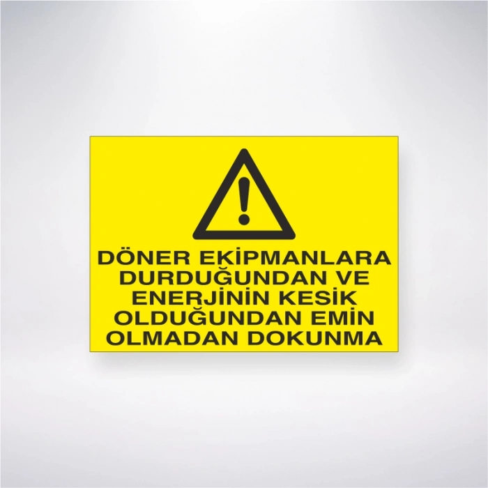 Döner Ekipmanlara Durduğundan ve Enerjinin Kesik Olduğundan Emin Olmadan Dokunma Sticker 20X28 Cm