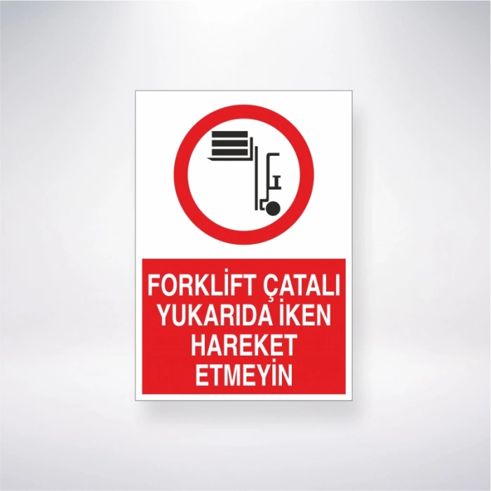 Forklift Çatalı Yukarıda İken Hareket Etmeyin Sticker 20X28 Cm