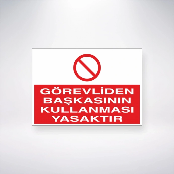 Görevliden Başkasının Kullanması Yasaktır Sticker 20X28 Cm