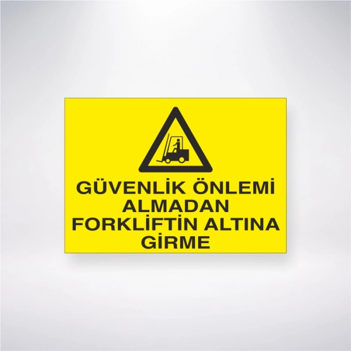 Güvenlik Önlemi Almadan Forkliftin Altına Girme Sticker 20X28 Cm