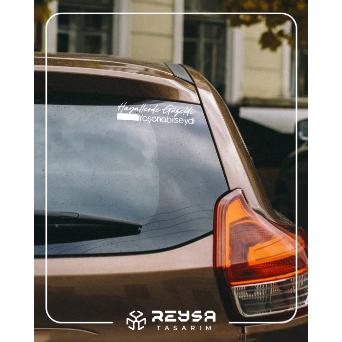 Hayallerde Güzeldi Yaşanabilseydi Araba Sticker 17x17 Cm Beyaz