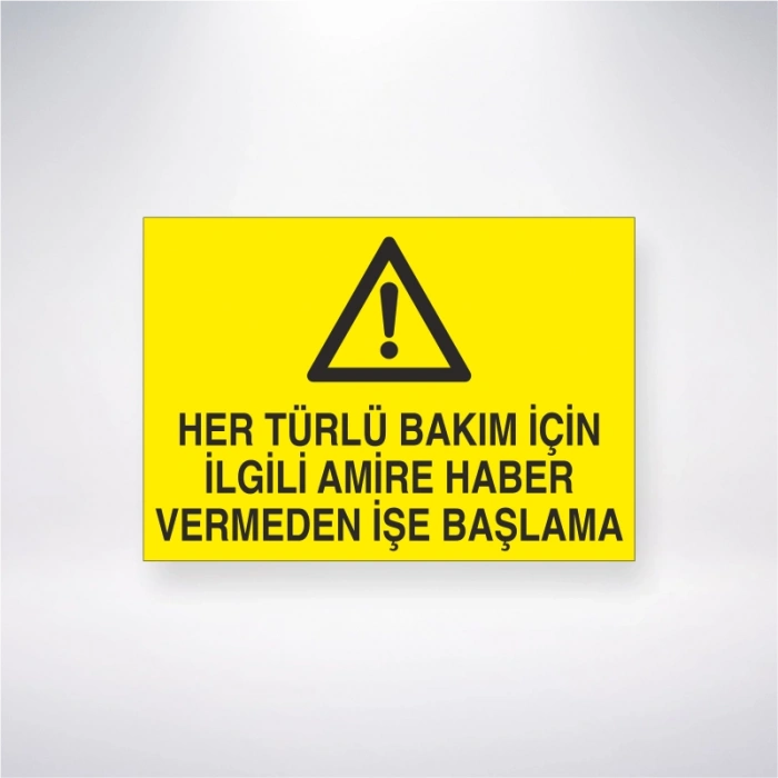 Her Türlü Bakım İçin İlgili Amire Haber Vermeden İşe Başlama Sticker 20X28 Cm