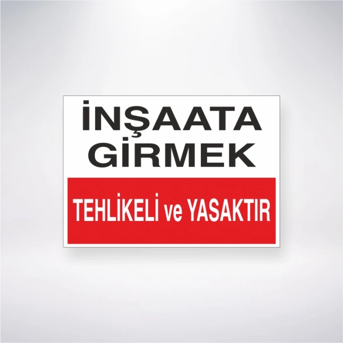 İnşaata Girmek Tehlikeli ve Yasaktır Sticker 20X28 Cm
