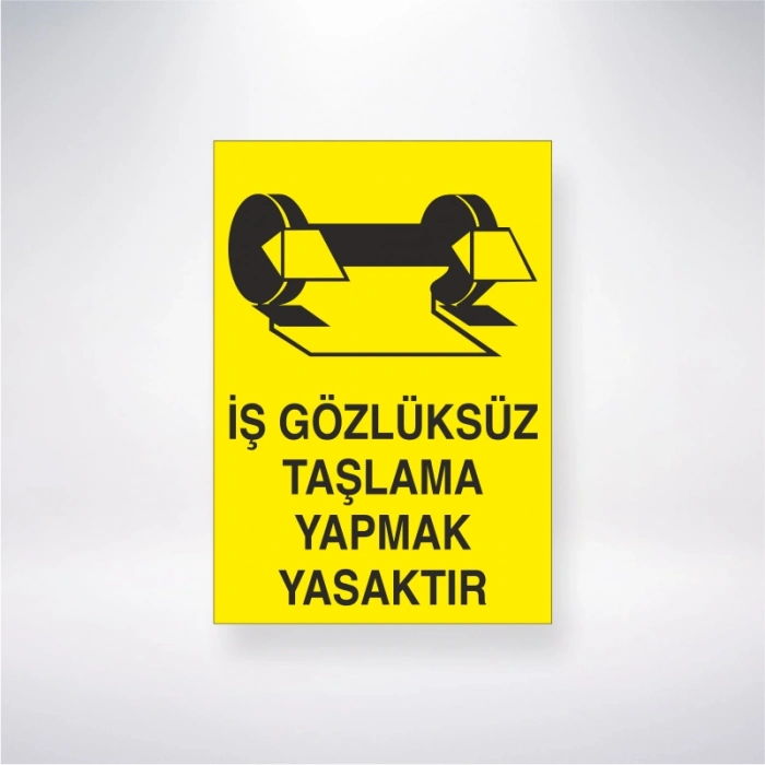 İş Gözlüksüz Taşlama Yapmak Yasaktır Sticker 20X28 Cm