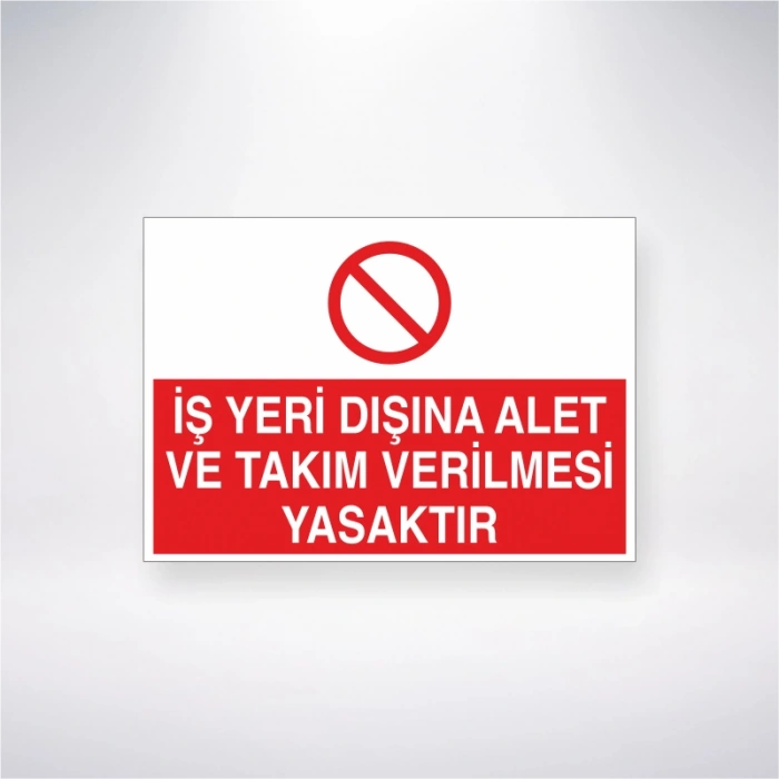 İş Yeri Dışına Takım ve Alet Verilmesi Yasaktır Sticker 20X28 Cm