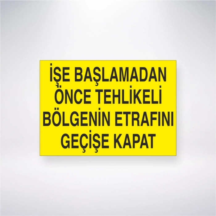 İşe Başlamadan Önce Tehlikeli Bölgenin Etrafını Geçişe Kapat Sticker 20X28 Cm