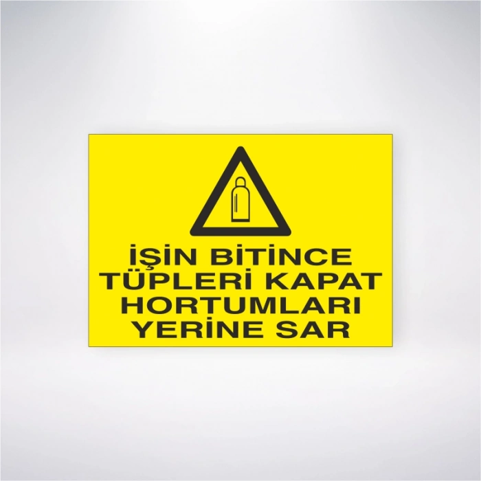 İşin Bitince Tüpleri Kapat Hortumları Yerine Sar Sticker 20X28 Cm