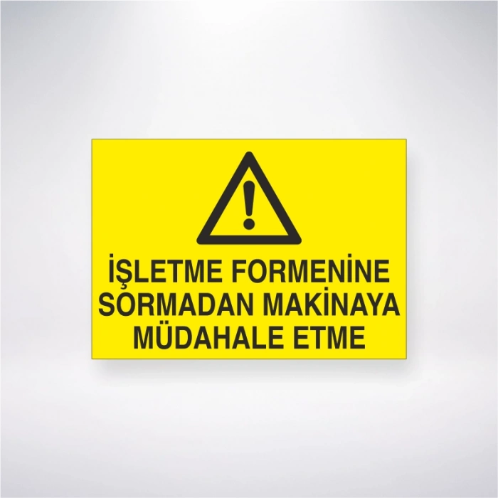 İşletme Formenine Sormadan Makineye Müdahale Etme Sticker 20X28 Cm