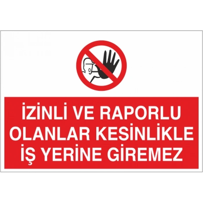 İzinli Ve Raporlu Olanlar Kesinlikle İş Yerine Giremez Sticker 20X28 Cm