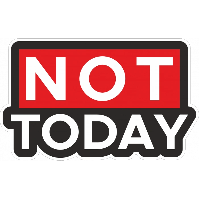 Not Today Sticker 10x10 cmRenkli Sticker
