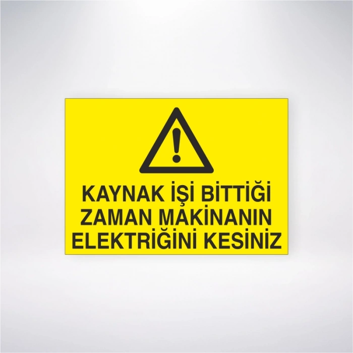 Kaynak İşi Bittiği Zaman Makinanın Elektriğini Kesiniz Sticker 20X28 Cm