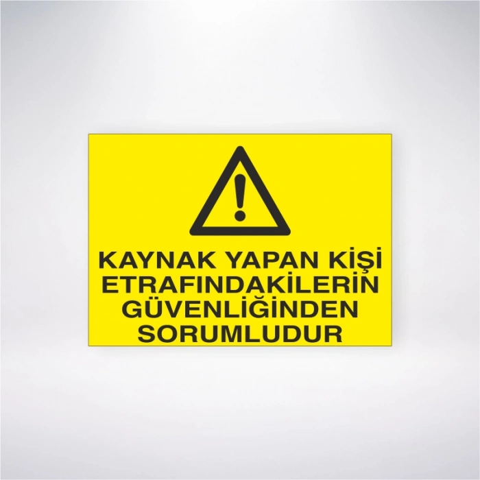 Kaynak Yapan Kişi Etrafındakilerin Güvenliğinden Sorumludur Sticker 20X28 Cm