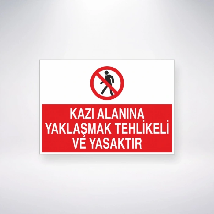 Kazı Alanına Yaklaşma Tehlikeli ve Yasaktır Sticker 20X28 Cm