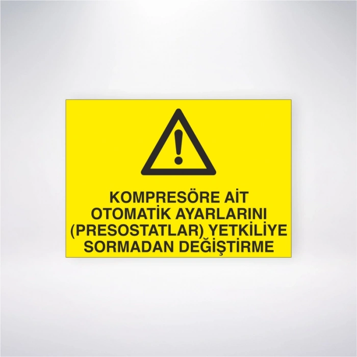 Kompresörlere Ait Otomatik Ayarlarını(Presostatlar) Yetkiliye Sormadan Değiştirme Sticker 20X28 Cm
