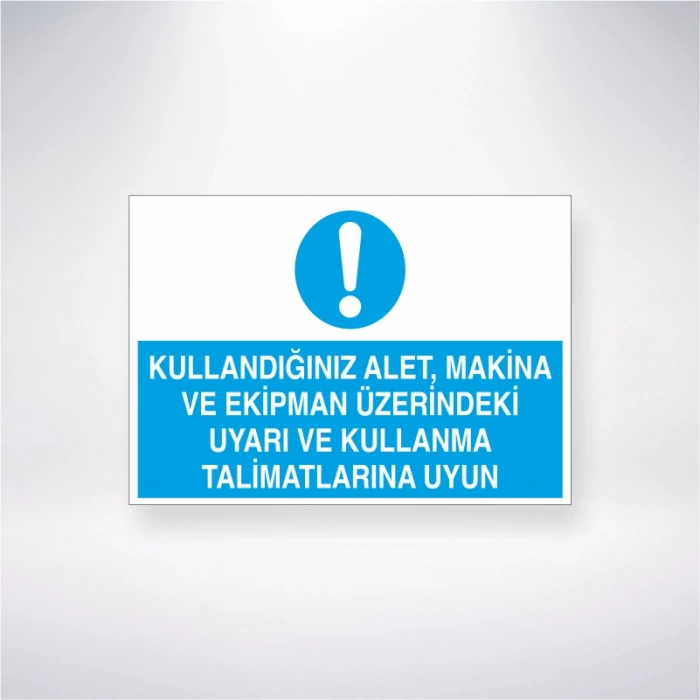 Kullandığınız Alet, Makine ve Ekipman Üzerindeki Uyarı ve Kullanma Talimatlarına Uyun Sticker 20X28 Cm