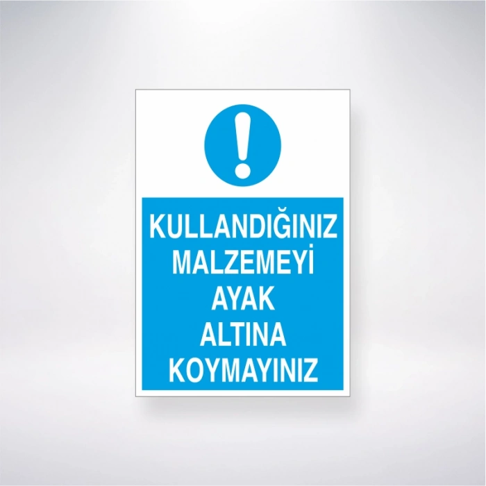 Kullandığınız Malzemeyi Ayak Altına Koymayınız Sticker 20X28 Cm