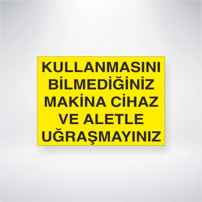 Kullanmasını Bilmediğiniz Makine Cihaz ve Aletle Uğraşmayınız Sticker 20X28 Cm