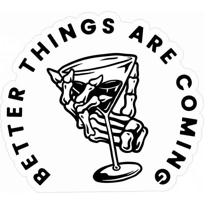 Better Things Are Coming Sticker 10x10 cmRenkli Sticker