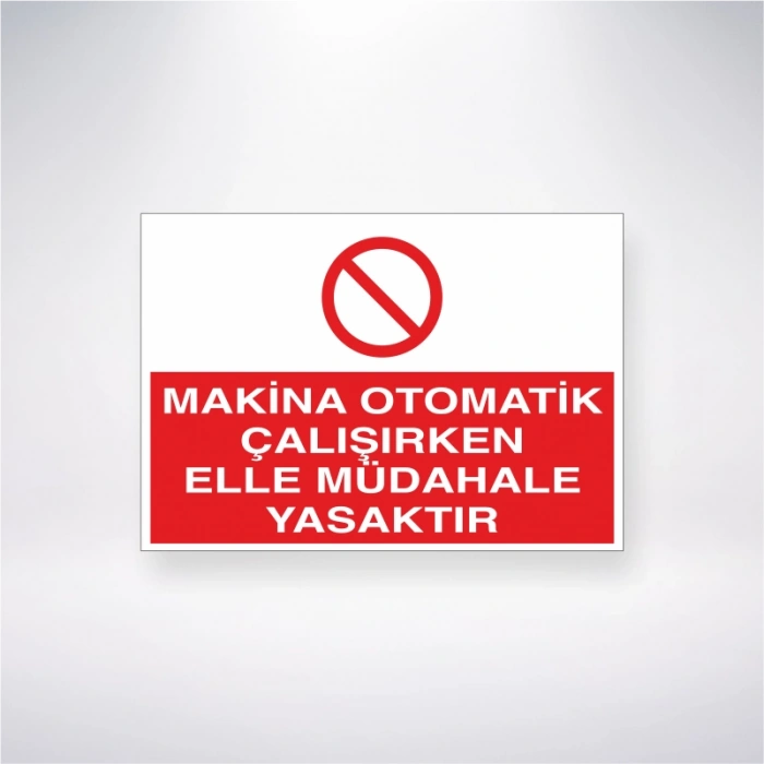 Makina Otomatik Çalışırken Elle Müdahale Yasaktır Sticker 20X28 Cm