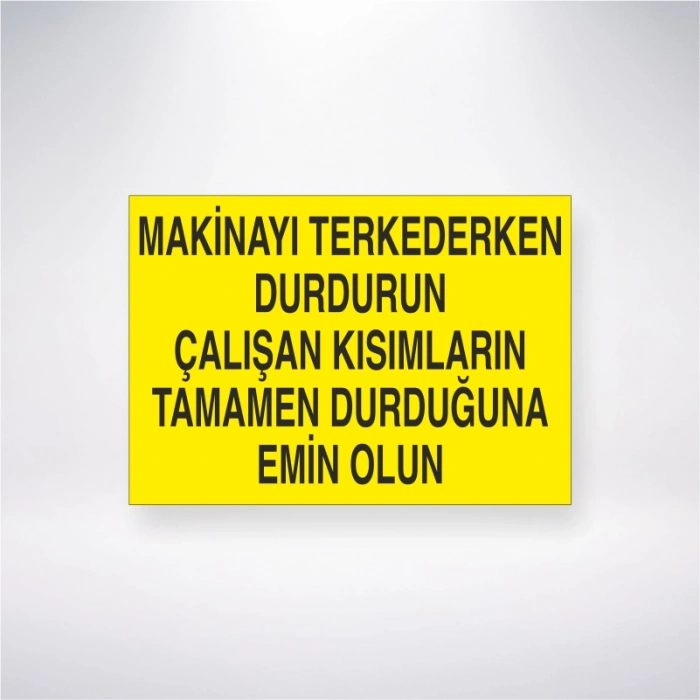 Makinayı Terkederken Durdurun Çalışan Kısımların Tamamen Durduğundan Emin Olun Sticker 20X28 Cm