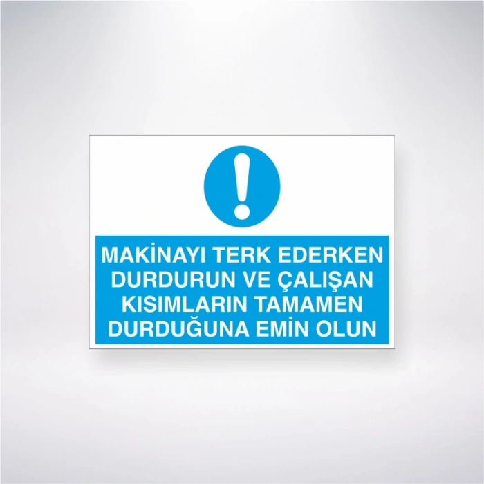 Makinayı Terkederken Durdurun Çalışan Kısımların Tamamen Durduğundan Emin Olun Sticker 20X28 Cm