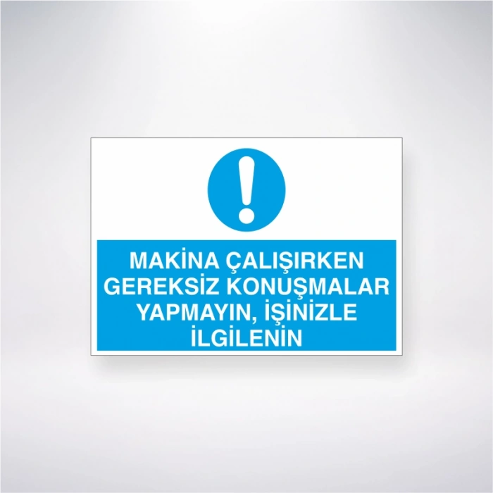 Makine Çalışırken Gereksiz Konuşmalar Yapmayın İşinizle İlgilenin Sticker 20X28 Cm