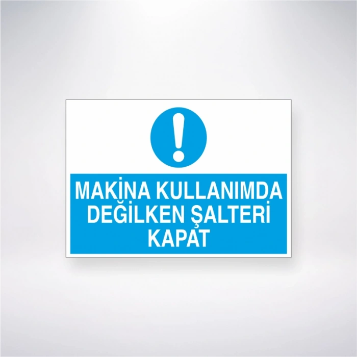 Makine Kullanımda Değilken Şalteri Kapat Sticker 20X28 Cm