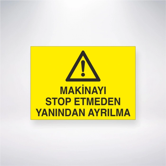 Makineyi Stop Etmeden Yanından Ayrılma Sticker 20X28 Cm