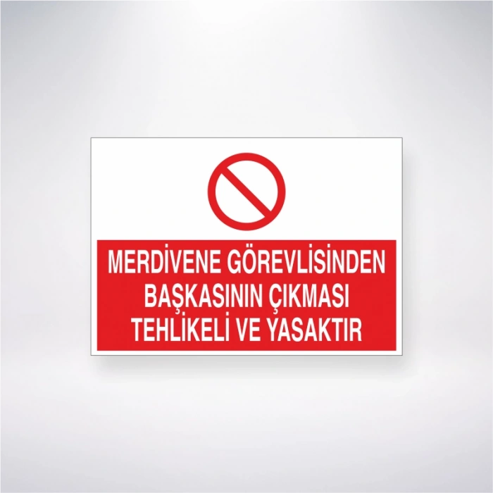 Merdivene Görevlisinden Başkasının Çıkması Yasaktır Sticker 20X28 Cm