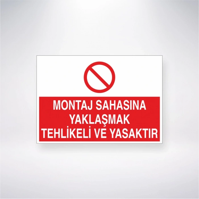 Montaj Sahasına Yaklaşmak Tehlikeli ve Yasaktır Sticker 20X28 Cm