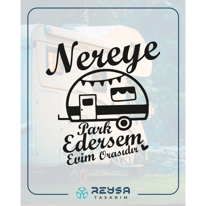 Nereye Park Edersem Evim Orasıdır Karavan Sticker 17x17 Cm Siyah